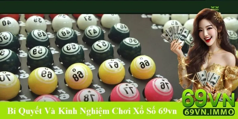 Lựa Chọn Lý Tưởng Cho Đam Mê Số Học Của Bạn Cùng Xổ Số 69vn 4 Bí quyết và kinh nghiệm chơi xổ số 69vn