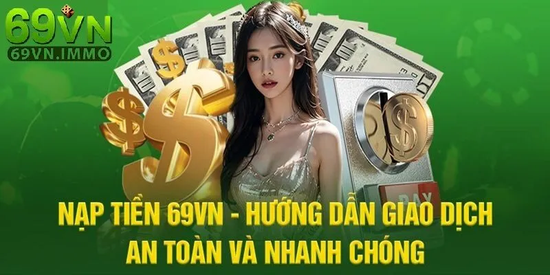 Hướng Dẫn Nạp Tiền 69vn Chi Tiết & Các Phương Thức Giao Dịch Nhanh Chóng 2 Hướng dẫn giao dịch nhanh chóng