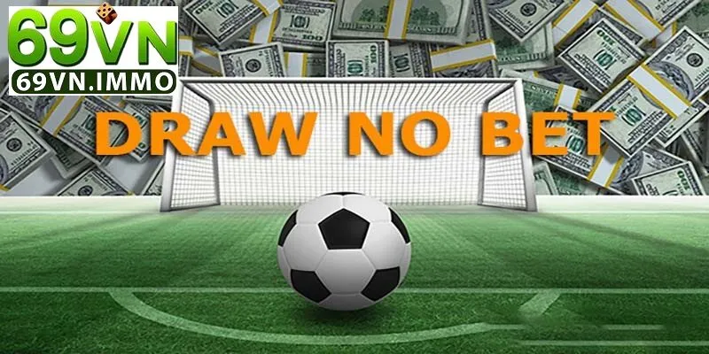 Kèo Draw No Bet là gì? Khái Niệm Cơ Bản Về Kèo Hòa Hoàn Tiền 2 Tổng quan kèo DRAW NO BET là gì?
