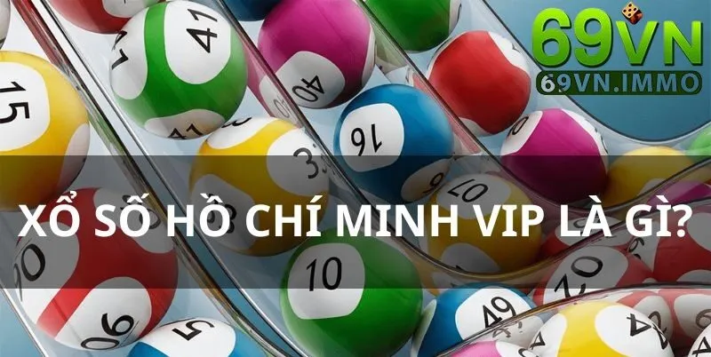 Xổ số Hồ Chí Minh VIP là gì?